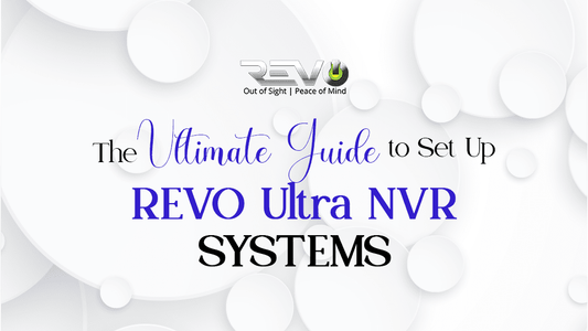 Mastering Video Surveillance: The Ultimate Guide to Set Up REVO Ultra NVR Systems 