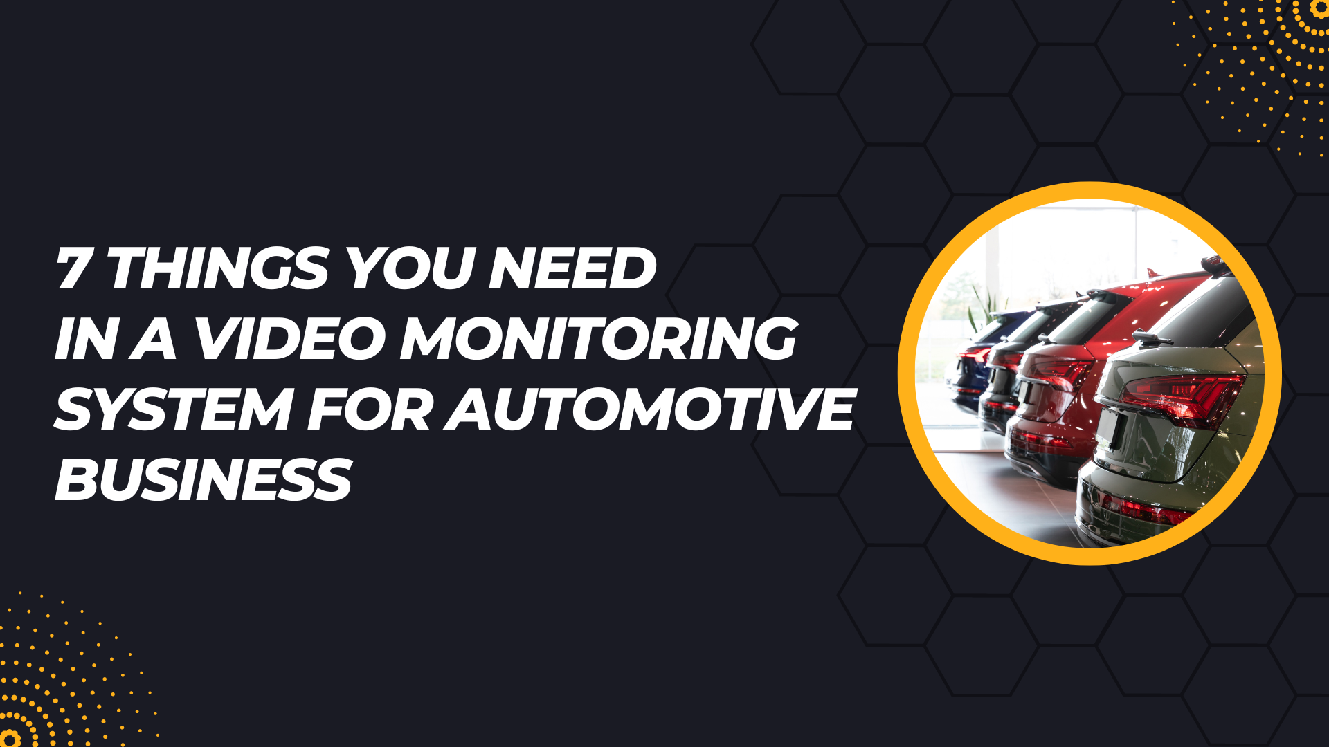 7 things you require in surveillance for automotive industry